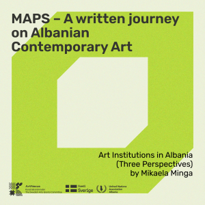 MAPS 5 - Art Institutions in Albania: Three Perspectives